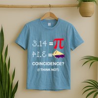 Pi Funny Gift 3 14 = Pie Coincidence ? I Think Not Happy Pi Day Gift T-Shirt