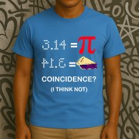 Pi Funny Gift 3 14 = Pie Coincidence ? I Think Not Happy Pi Day Gift T-Shirt