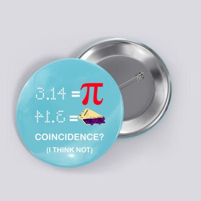 Pi Funny Gift 3 14 = Pie Coincidence ? I Think Not Happy Pi Day Gift Button