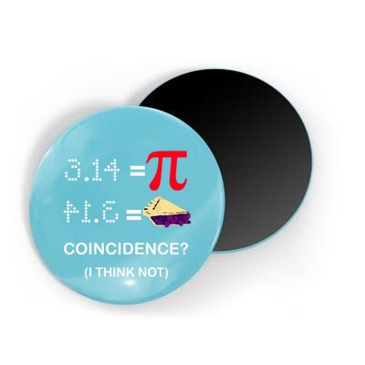 Pi Funny Gift 3 14 = Pie Coincidence ? I Think Not Happy Pi Day Gift Magnet