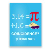Pi Funny Gift 3 14 = Pie Coincidence ? I Think Not Happy Pi Day Gift Poster