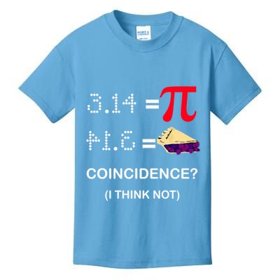 Pi Funny Gift 3 14 = Pie Coincidence ? I Think Not Happy Pi Day Gift Kids T-Shirt