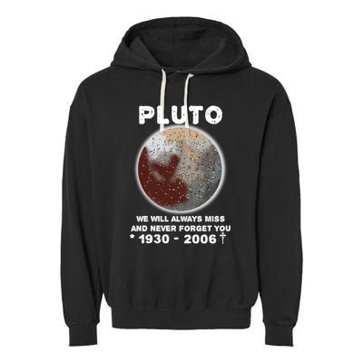 Pluto Funny Gift We Will Always Miss And Never Forget You Funny Gift Planet Gift Garment-Dyed Fleece Hoodie