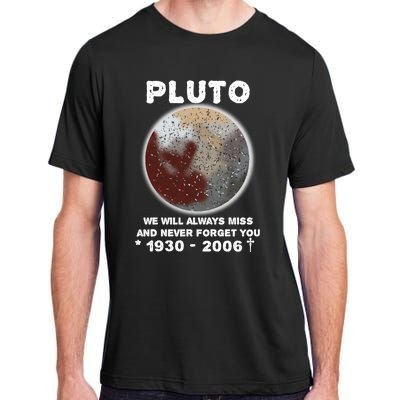 Pluto Funny Gift We Will Always Miss And Never Forget You Funny Gift Planet Gift Adult ChromaSoft Performance T-Shirt