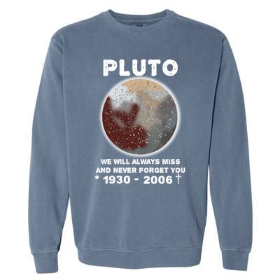 Pluto Funny Gift We Will Always Miss And Never Forget You Funny Gift Planet Gift Garment-Dyed Sweatshirt