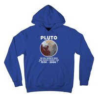 Pluto Funny Gift We Will Always Miss And Never Forget You Funny Gift Planet Gift Hoodie