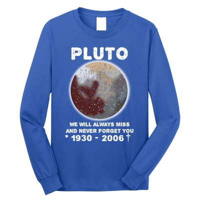 Pluto Funny Gift We Will Always Miss And Never Forget You Funny Gift Planet Gift Long Sleeve Shirt