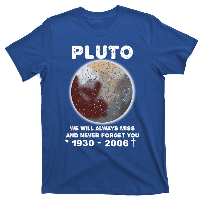 Pluto Funny Gift We Will Always Miss And Never Forget You Funny Gift Planet Gift T-Shirt