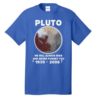 Pluto Funny Gift We Will Always Miss And Never Forget You Funny Gift Planet Gift Tall T-Shirt