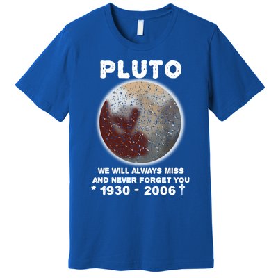 Pluto Funny Gift We Will Always Miss And Never Forget You Funny Gift Planet Gift Premium T-Shirt