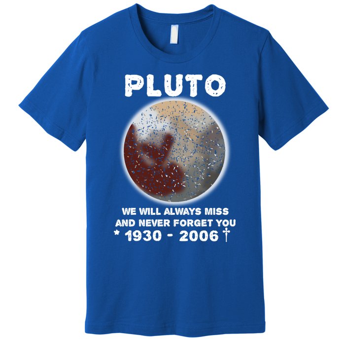 Pluto Funny Gift We Will Always Miss And Never Forget You Funny Gift Planet Gift Premium T-Shirt