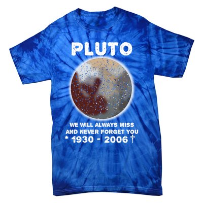 Pluto Funny Gift We Will Always Miss And Never Forget You Funny Gift Planet Gift Tie-Dye T-Shirt