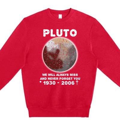 Pluto Funny Gift We Will Always Miss And Never Forget You Funny Gift Planet Gift Premium Crewneck Sweatshirt