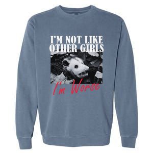 Possum Funny Graphicn Im Not Like Other Im Worse Garment-Dyed Sweatshirt