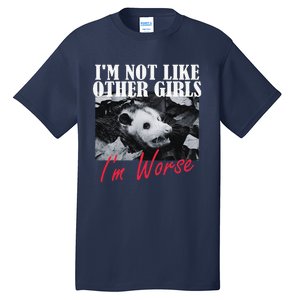 Possum Funny Graphicn Im Not Like Other Im Worse Tall T-Shirt