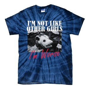 Possum Funny Graphicn Im Not Like Other Im Worse Tie-Dye T-Shirt