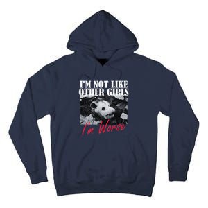 Possum Funny Graphicn Im Not Like Other Im Worse Tall Hoodie