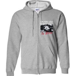 Possum Funny Graphicn Im Not Like Other Im Worse Full Zip Hoodie