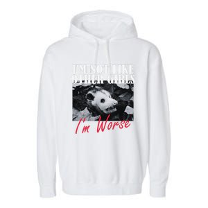 Possum Funny Graphicn Im Not Like Other Im Worse Garment-Dyed Fleece Hoodie