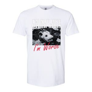 Possum Funny Graphicn Im Not Like Other Im Worse Softstyle CVC T-Shirt