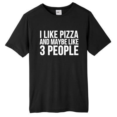 Pizza Funny Gift Great Gift I Like Pizza And Maybe Like 3 People Gift Tall Fusion ChromaSoft Performance T-Shirt