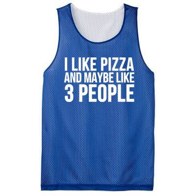 Pizza Funny Gift Great Gift I Like Pizza And Maybe Like 3 People Gift Mesh Reversible Basketball Jersey Tank