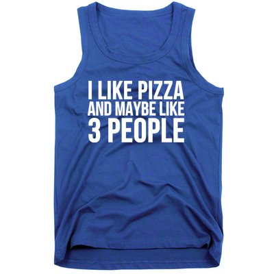 Pizza Funny Gift Great Gift I Like Pizza And Maybe Like 3 People Gift Tank Top