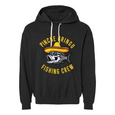 Pinche Funny Gringo Fishing Crew Mexico Fish Fisherman Garment-Dyed Fleece Hoodie
