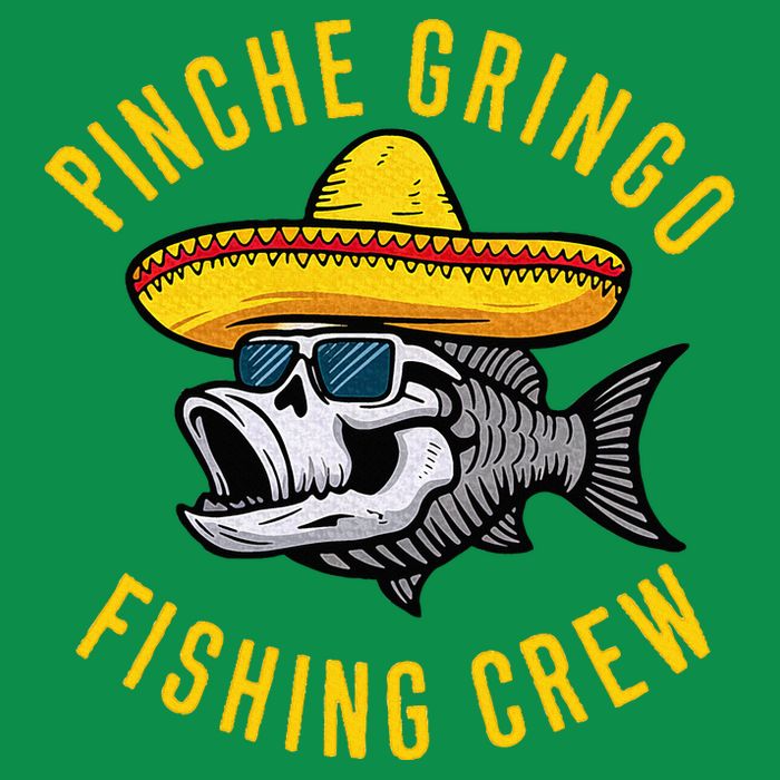 Pinche Funny Gringo Fishing Crew Mexico Fish Fisherman Poster