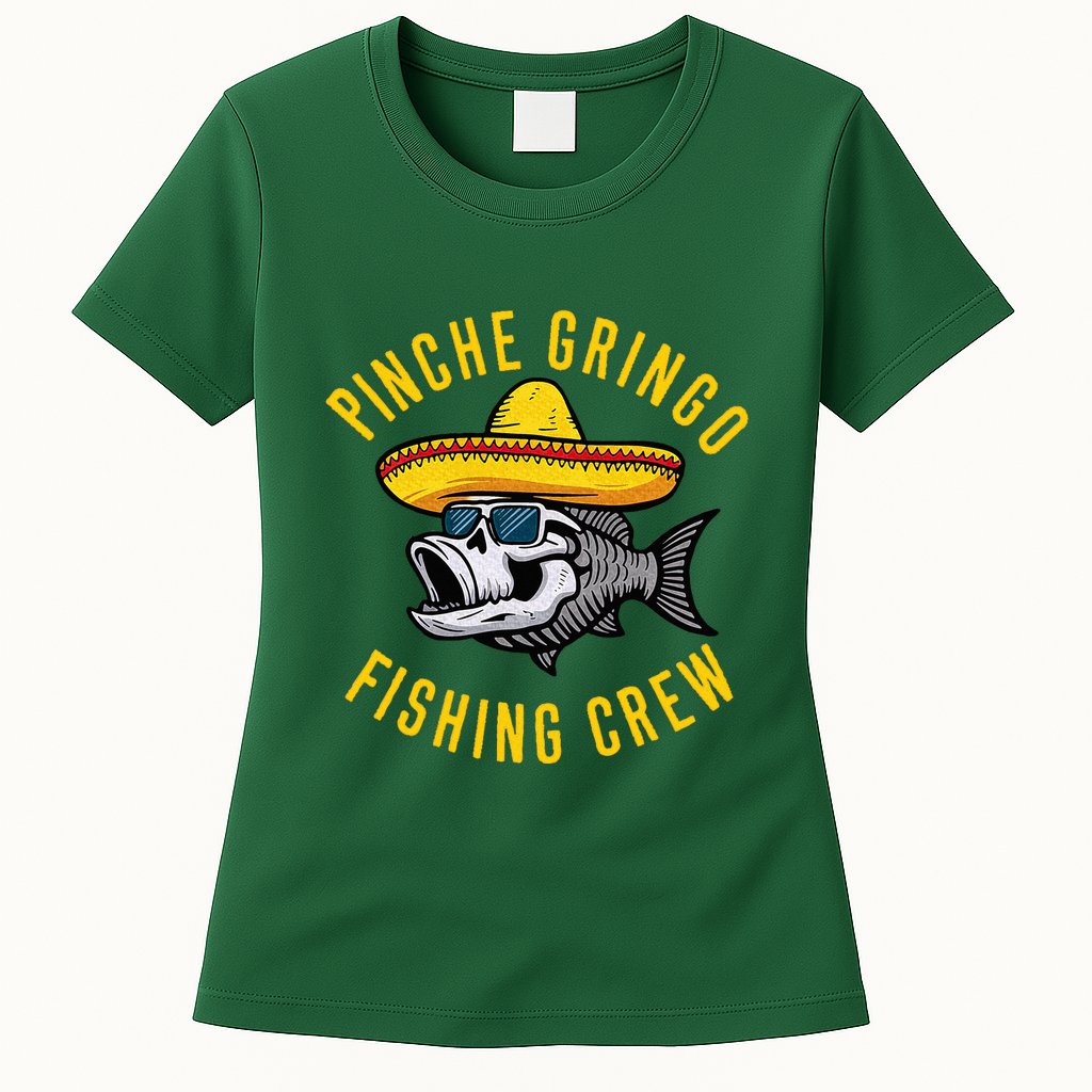 Pinche Funny Gringo Fishing Crew Mexico Fish Fisherman Womens T-Shirt