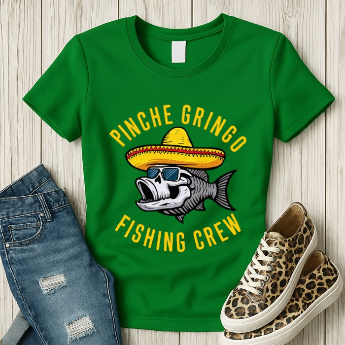 Pinche Funny Gringo Fishing Crew Mexico Fish Fisherman Womens T-Shirt