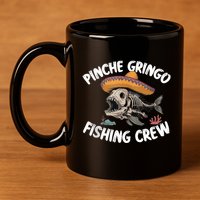 Pinche Fishing Gringo Crew Funny Skeleton 11oz C Handle Ceramic Mug