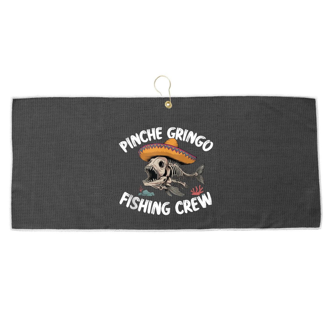 Pinche Fishing Gringo Crew Funny Skeleton Large Microfiber Waffle Golf Towel