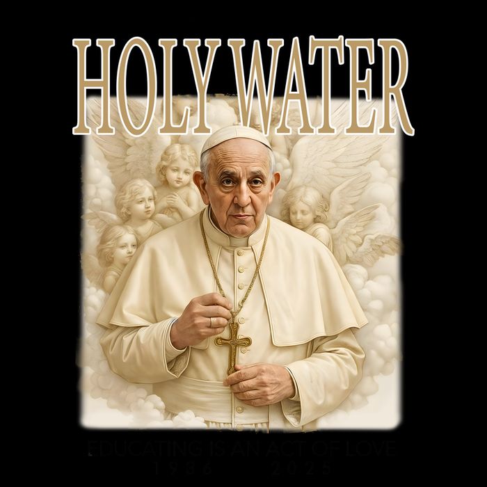 Pray For Holywater Educating Is An Act Of Love Rest In Peace Pope Francis 16 in Basic Backpack