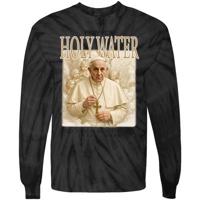 Pray For Holywater Educating Is An Act Of Love Rest In Peace Pope Francis Tie-Dye Long Sleeve Shirt
