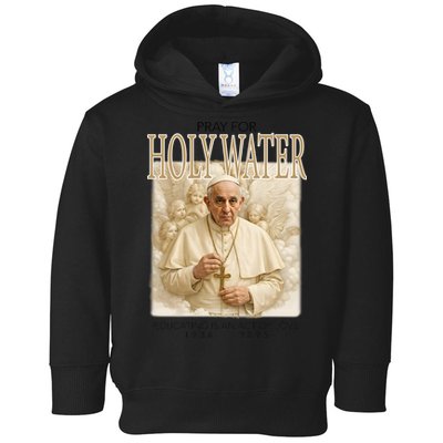Pray For Holywater Educating Is An Act Of Love Rest In Peace Pope Francis Toddler Hoodie