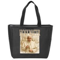 Pray For Holywater Educating Is An Act Of Love Rest In Peace Pope Francis Zip Tote Bag