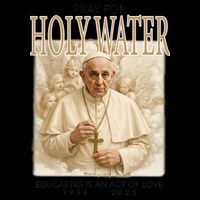 Pray For Holywater Educating Is An Act Of Love Rest In Peace Pope Francis Zip Tote Bag