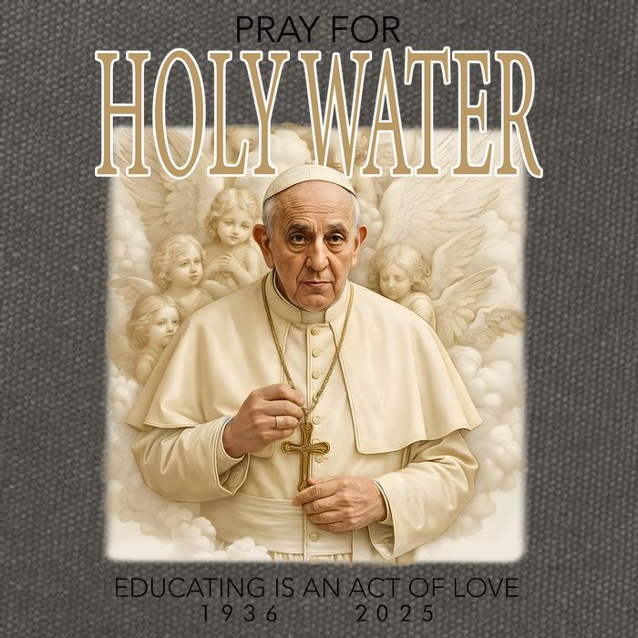 Pray For Holywater Educating Is An Act Of Love Rest In Peace Pope Francis Cotton Canvas Backpack