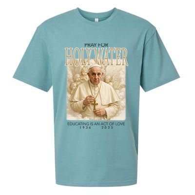 Pray For Holywater Educating Is An Act Of Love Rest In Peace Pope Francis Sueded Cloud Jersey T-Shirt