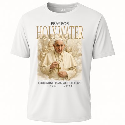 Pray For Holywater Educating Is An Act Of Love Rest In Peace Pope Francis Performance Shirt