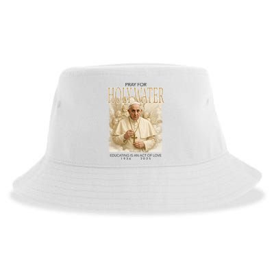 Pray For Holywater Educating Is An Act Of Love Rest In Peace Pope Francis Sustainable Bucket Hat
