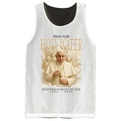 Pray For Holywater Educating Is An Act Of Love Rest In Peace Pope Francis Mesh Reversible Basketball Jersey Tank