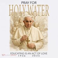 Pray For Holywater Educating Is An Act Of Love Rest In Peace Pope Francis Wool Snapback Cap