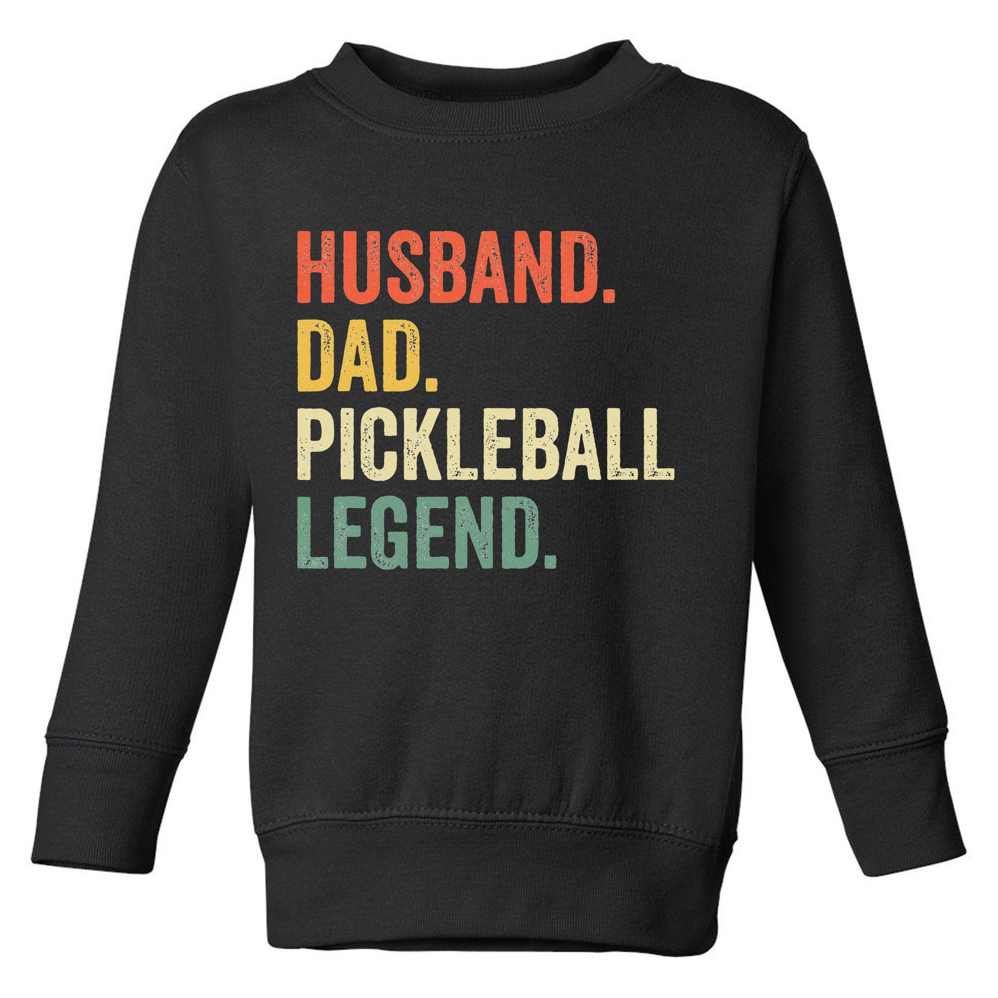 Pickleball Funny Husband Dad Legend Vintage Fathers Day Toddler Sweatshirt