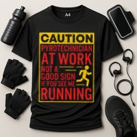 Pyrotechnician Funny Humorous Pyro Technician Performance Shirt