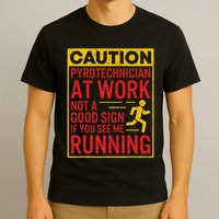 Pyrotechnician Funny Humorous Pyro Technician T-Shirt