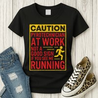 Pyrotechnician Funny Humorous Pyro Technician Womens T-Shirt