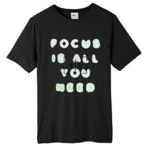 Photographer Focus Is All You Need Camera Lovers Gifts Tall Fusion ChromaSoft Performance T-Shirt