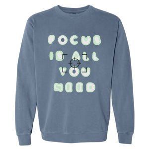 Photographer Focus Is All You Need Camera Lovers Gifts Garment-Dyed Sweatshirt